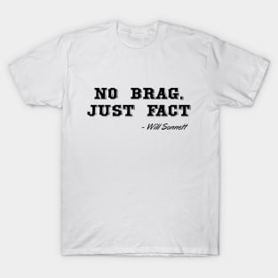 No brag, just fact. The Guns of Will Sonnett. Walter Brennan. T-Shirt